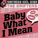 The Drifters - Baby What I Mean: Northern Soul Sides