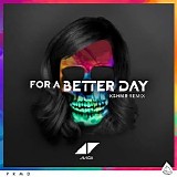 Avicii - For A Better Day (KSHMR Remix)