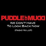 Puddle of Mudd - We Don't Have to Look Back Now