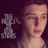 Troye Sivan - The Fault in Our Stars