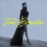 Toni Braxton - Spell My Name