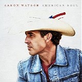 Aaron Watson - American Soul