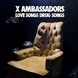 X Ambassadors - Love Songs Drug Songs - EP