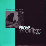 Death Cab for Cutie - Prove My Hypotheses / Wait