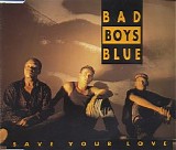 Bad Boys Blue - Save Your Love