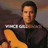 Vince Gill - Ballads