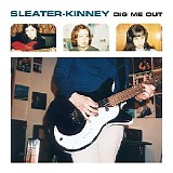 Sleater-Kinney - Dig Me Out