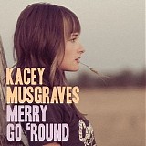 Kacey Musgraves - Merry Go 'Round