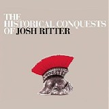 Josh Ritter - The Historical Conquests of Josh Ritter