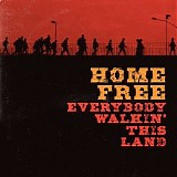 Home Free - Everybody Walkin' This Land