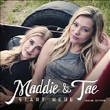Maddie & Tae - Start Here Deluxe Edition