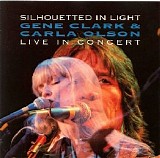 Gene Clark & Carla Olson - Silhouetted In Light (In Concert)