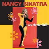Nancy Sinatra - You Go-Go Girl! (1965-69)
