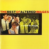 Altered Images - I Could Be Happy. The Best of Altered Images