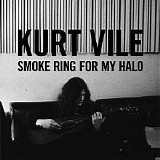 Kurt Vile - Smoke Ring For My Halo