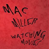 Mac Miller - Watching Movies