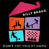 Billy Bragg - Don't Try This At Home