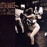 Etta James - Life, Love & The Blues