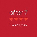 After 7 - I Want You