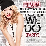 Rita Ora - How We Do (Party) (Single)