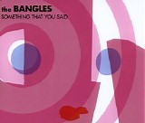 The Bangles - Something That You Said (Single)