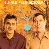 Caetano Veloso - Eu NÃ£o PeÃ§o Desculpas
