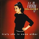 Holly Golightly - Truly She Is None Other