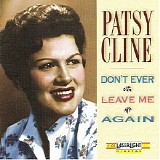 Patsy Cline - Don't Ever Leave Me Again
