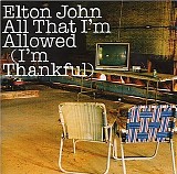 Elton John - All That I'm Allowed (I'm Thankful)