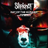 Slipknot - Day Of The Gusano: Live In Mexico (Live)