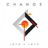 Change - Love 4 Love