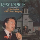 Ray Price - A Revival Of Old Time Singing