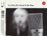Tom Petty - It's Good To Be King