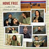 Home Free - I Like The Sound of That