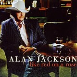 Alan Jackson - Like Red On A Rose