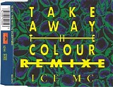 Ice MC - Take Away The Colour (Remixe) (CDM)