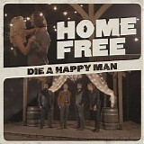 Home Free - Die a Happy Man