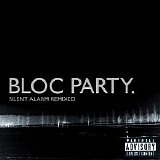 Bloc Party - Silent Alarm Remixed