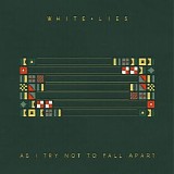 White Lies - As I Try Not To Fall Apart