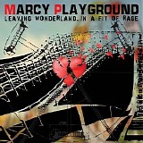 Marcy Playground - Leaving Wonderland...In a Fit of Rage