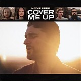 Home Free - Cover Me Up