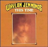 Waylon Jennings - This Time