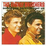 The Everly Brothers - Songs Our Daddy Taught Us