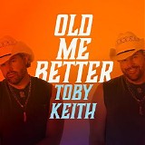 Toby Keith - Old Me Better