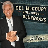 Del McCoury Band - Still Sings Bluegrass