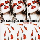 The Fabulous Thunderbirds - Painted On