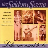 The Seldom Scene - Like We Used To Be