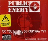 Public Enemy - Do You Wanna Go Our Way???