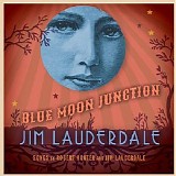 Jim Lauderdale - Blue Moon Junction
