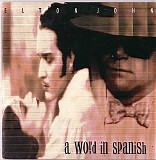 Elton John - A Word In Spanish